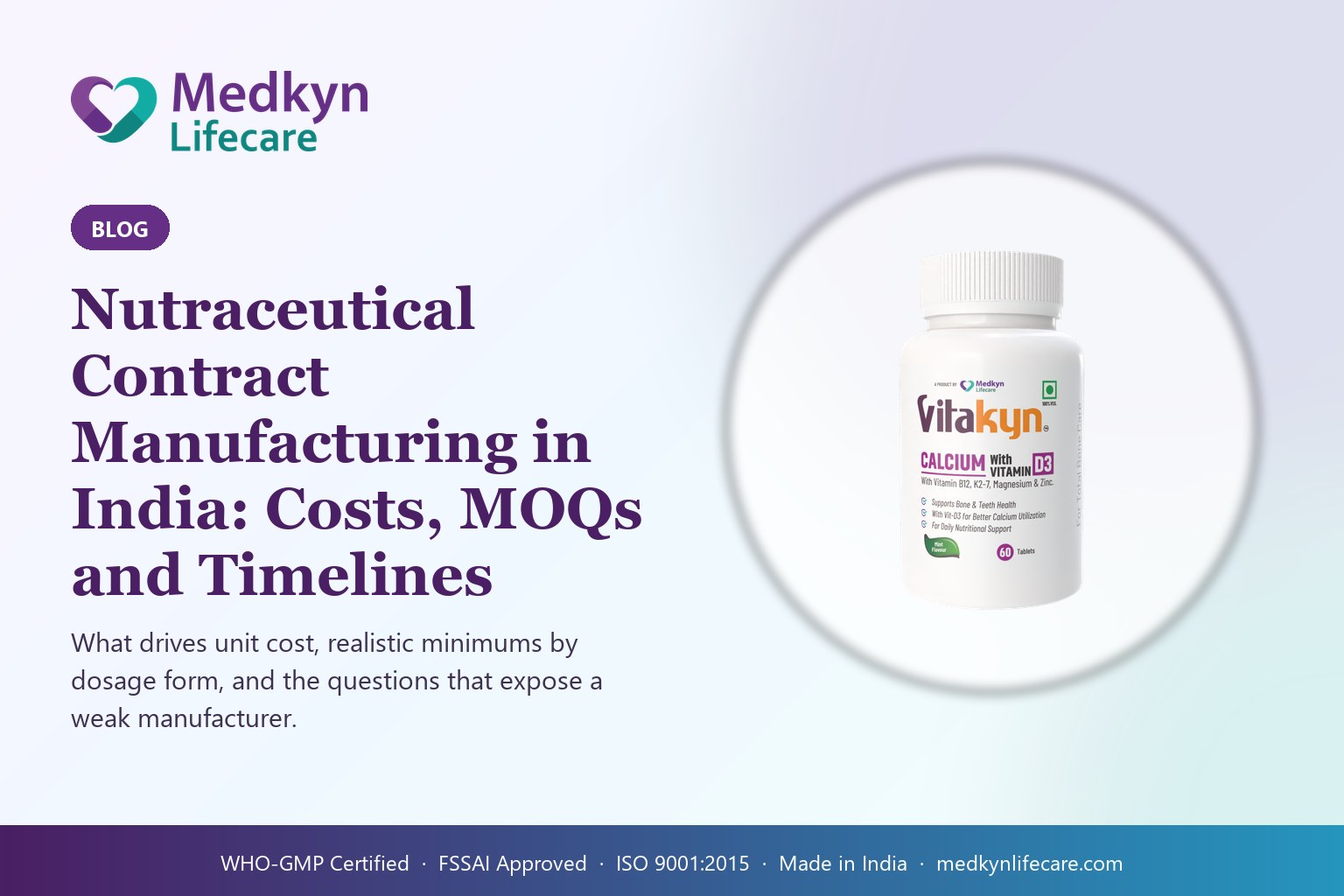 Nutraceutical Contract Manufacturing in India: Costs, MOQs, Timelines and the Questions to Ask — Medkyn Lifecare