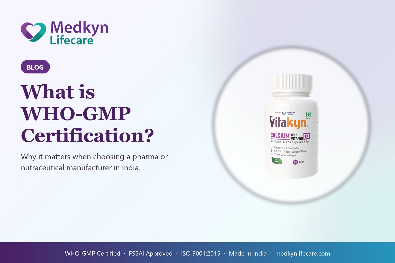 What is WHO-GMP Certification and Why It Matters for Pharma Manufacturers in India — Medkyn Lifecare